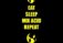 EAT SLEEP MIX ACID REPEAT