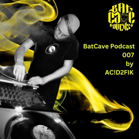 BatCave Podcast 007 by AC!D2FIK